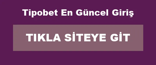 Tipobet En Güncel Giriş infografik